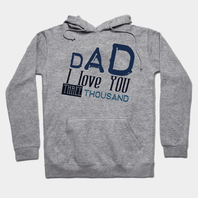 Dad i love you three thousand Hoodie by Ticus7